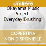 Okayama Music Project - Everyday!Brushing! cd