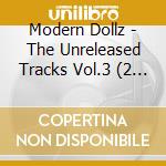 Modern Dollz - The Unreleased Tracks Vol.3 (2 Cd) cd
