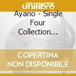 Ayano - Single Four Collection Vol.1 cd