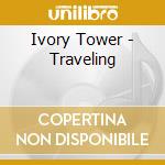 Ivory Tower - Traveling cd