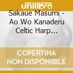 Sakaue Masumi - Ao Wo Kanaderu Celtic Harp Songbook Vol.1 cd