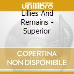 Lillies And Remains - Superior cd