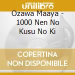 Ozawa Maaya - 1000 Nen No Kusu No Ki cd
