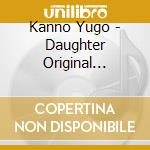 Kanno Yugo - Daughter Original Soundtrack cd