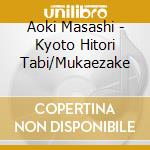Aoki Masashi - Kyoto Hitori Tabi/Mukaezake cd