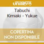 Tabuchi Kimiaki - Yukue cd