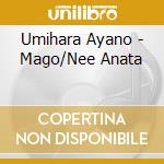 Umihara Ayano - Mago/Nee Anata cd