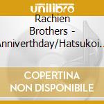 Rachien Brothers - Anniverthday/Hatsukoi Strawberry/Yume No Kakera cd