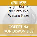 Ryuji - Kuroki No Sato Wo Wataru Kaze cd