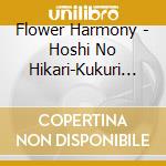 Flower Harmony - Hoshi No Hikari-Kukuri Hime cd
