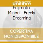 Fujimoto Minori - Freely Dreaming cd