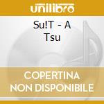 Su!T - A Tsu cd