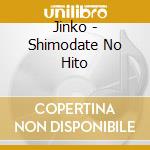 Jinko - Shimodate No Hito cd