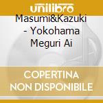 Masumi&Kazuki - Yokohama Meguri Ai cd