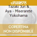 Tazaki Jun & Aya - Miserarete Yokohama cd