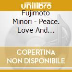 Fujimoto Minori - Peace. Love And Serenity cd