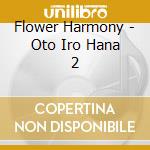 Flower Harmony - Oto Iro Hana 2 cd