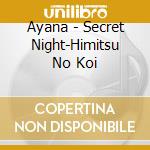 Ayana - Secret Night-Himitsu No Koi cd