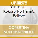 Yukashin - Kokoro No Hana/I Believe cd