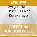 Syoji Keiko - Jinsei 100 Nen Korekarayo cd