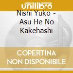 Nishi Yuko - Asu He No Kakehashi cd
