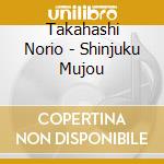 Takahashi Norio - Shinjuku Mujou cd