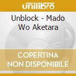 Unblock - Mado Wo Aketara cd