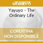 Yayuyo - The Ordinary Life cd
