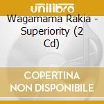 Wagamama Rakia - Superiority (2 Cd) cd