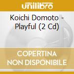Koichi Domoto - Playful (2 Cd) cd