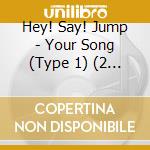 Hey! Say! Jump - Your Song (Type 1) (2 Cd) cd