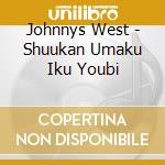 Johnnys West - Shuukan Umaku Iku Youbi cd musicale