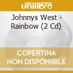 Johnnys West - Rainbow (2 Cd) cd musicale