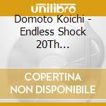 Domoto Koichi - Endless Shock 20Th Anniversary (3 Blu-Ray) cd