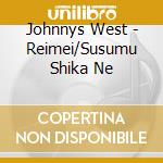Johnnys West - Reimei/Susumu Shika Ne cd
