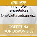 Johnnys West - Beautiful/As One/Zettaizetsumei (2 Cd) cd