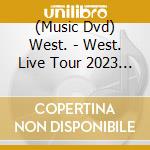 (Music Dvd) West. - West. Live Tour 2023 Power (2 Dvd) cd
