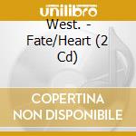 West. - Fate/Heart (2 Cd) cd