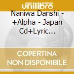 Naniwa Danshi - +Alpha - Japan Cd+Lyric Booklet Bonus Track cd