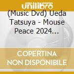 (Music Dvd) Ueda Tatsuya - Mouse Peace 2024 -Garyoutensei (2 Dvd) cd