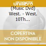 (Music Dvd) West. - West. 10Th Anniversary Live Tour Award (2 Dvd) cd