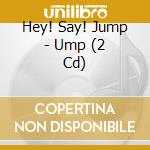 Hey! Say! Jump - Ump (2 Cd) cd