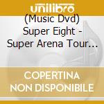 (Music Dvd) Super Eight - Super Arena Tour 2024 Super Eight cd