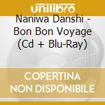 Naniwa Danshi - Bon Bon Voyage (Cd + Blu-Ray) cd