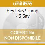 Hey! Say! Jump - S Say cd