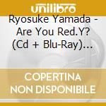 Ryosuke Yamada - Are You Red.Y? (Cd + Blu-Ray) (Version 2) cd