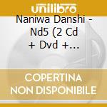 Naniwa Danshi - Nd5 (2 Cd + Dvd + Photobooklet + Poster) cd