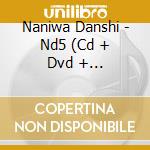 Naniwa Danshi - Nd5 (Cd + Dvd + Photobooklet) (Diamond Version) cd