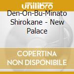 Den-On-Bu-Minato Shirokane - New Palace cd
