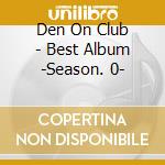 Den On Club - Best Album -Season. 0- cd